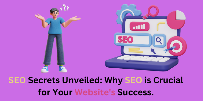 SEO Secrets Unveiled Why SEO is Important for Your Website's Success.